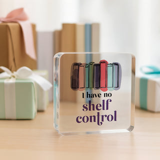 Shelf Control 3.5" Acrylic Plaque